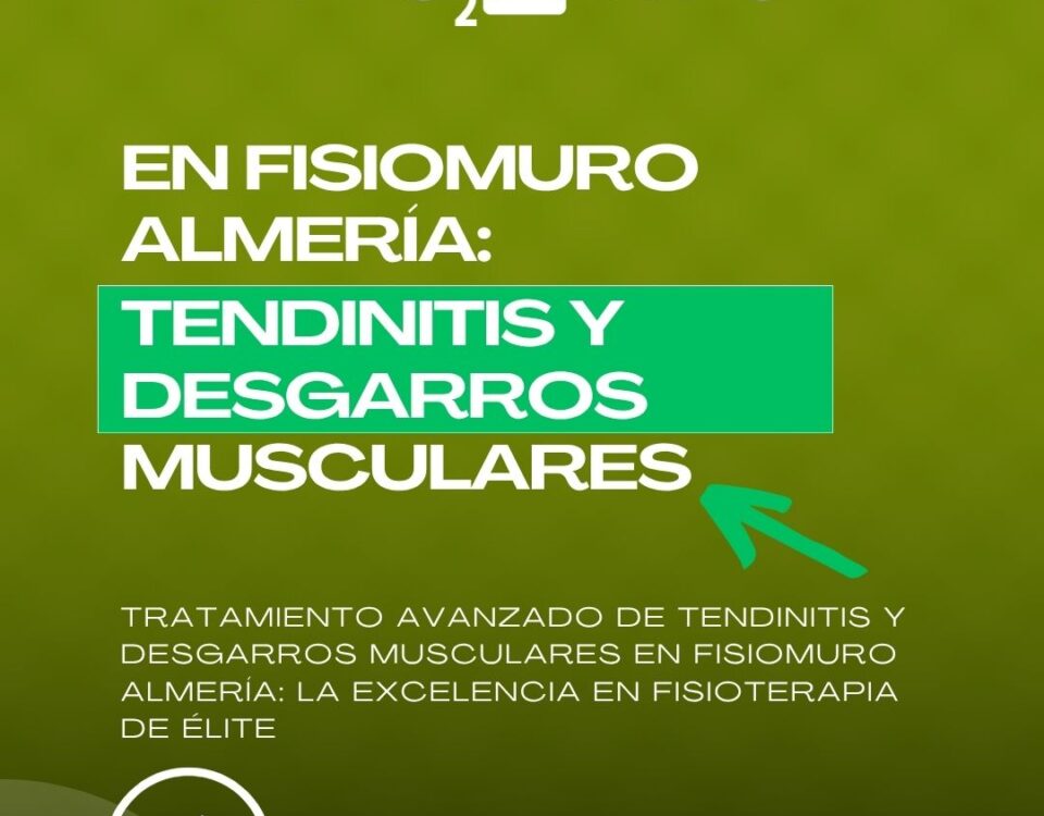 TRATAMIENTO AVANZADO DE TENDINITIS Y DESGARROS MUSCULARES EN FISIOMURO ALMERÍA_ LA EXCELENCIA EN FISIOTERAPIA DE ÉLITE